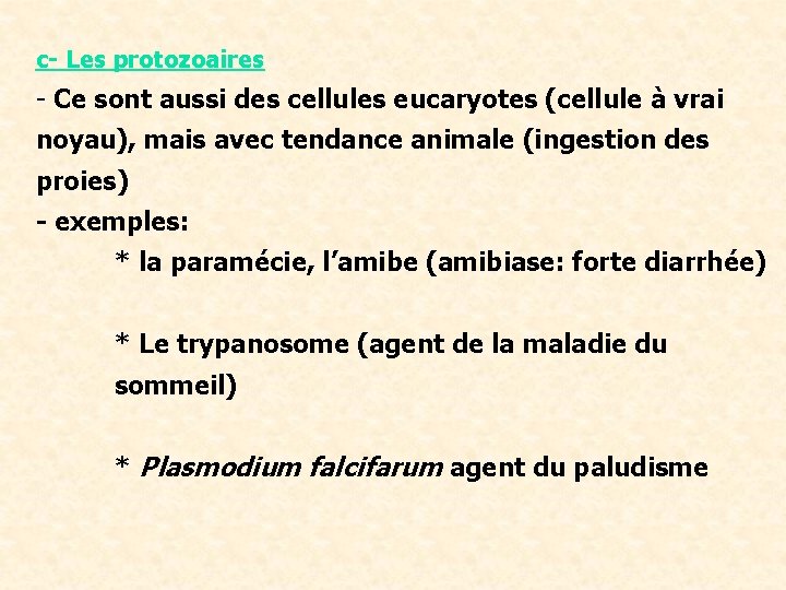 c- Les protozoaires - Ce sont aussi des cellules eucaryotes (cellule à vrai noyau),