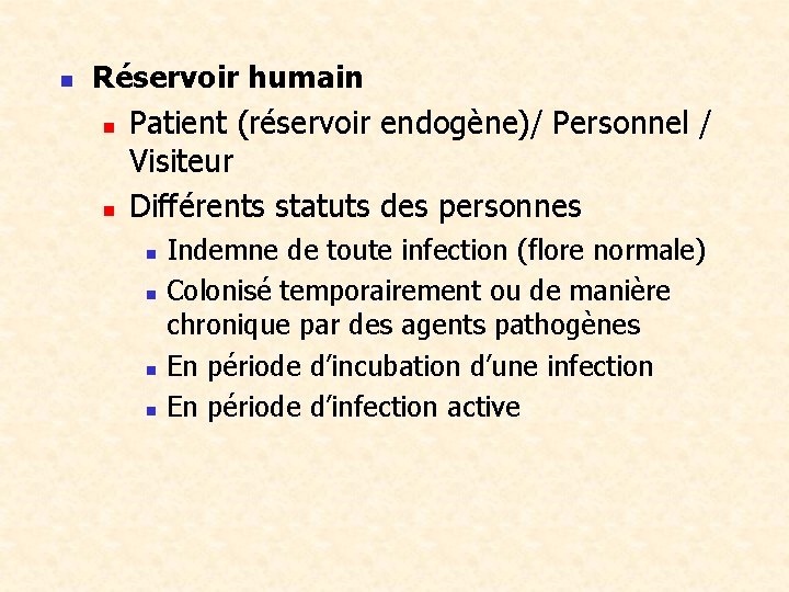 n Réservoir humain n Patient (réservoir endogène)/ Personnel / Visiteur n Différents statuts des