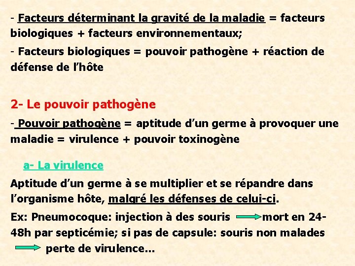 - Facteurs déterminant la gravité de la maladie = facteurs biologiques + facteurs environnementaux;