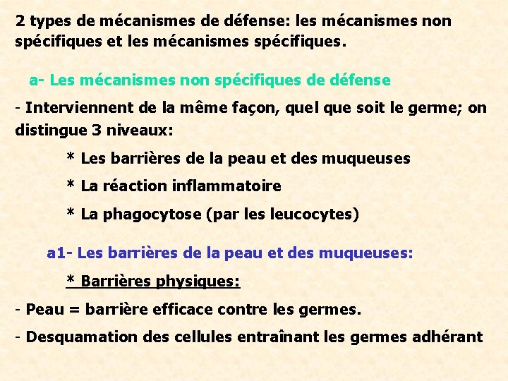 2 types de mécanismes de défense: les mécanismes non spécifiques et les mécanismes spécifiques.