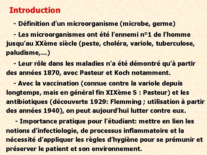 Introduction - Définition d’un microorganisme (microbe, germe) - Les microorganismes ont été l’ennemi n°