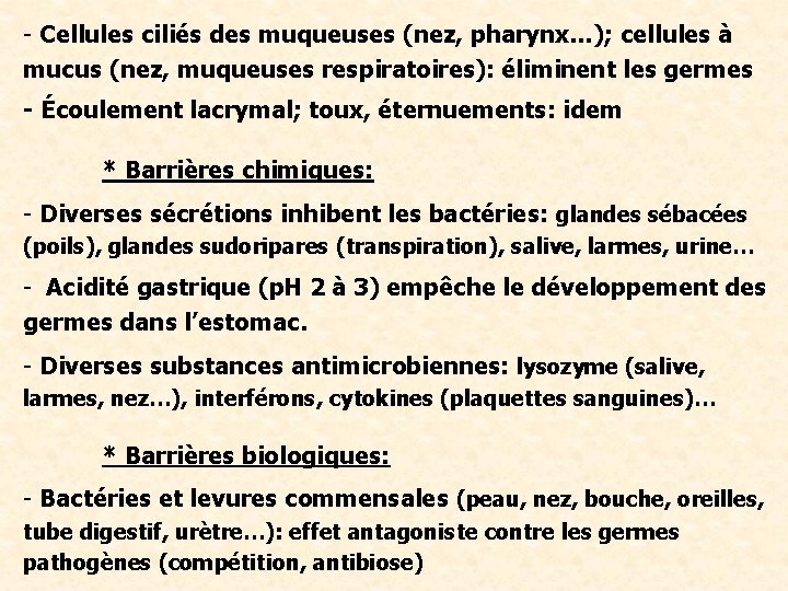 - Cellules ciliés des muqueuses (nez, pharynx…); cellules à mucus (nez, muqueuses respiratoires): éliminent