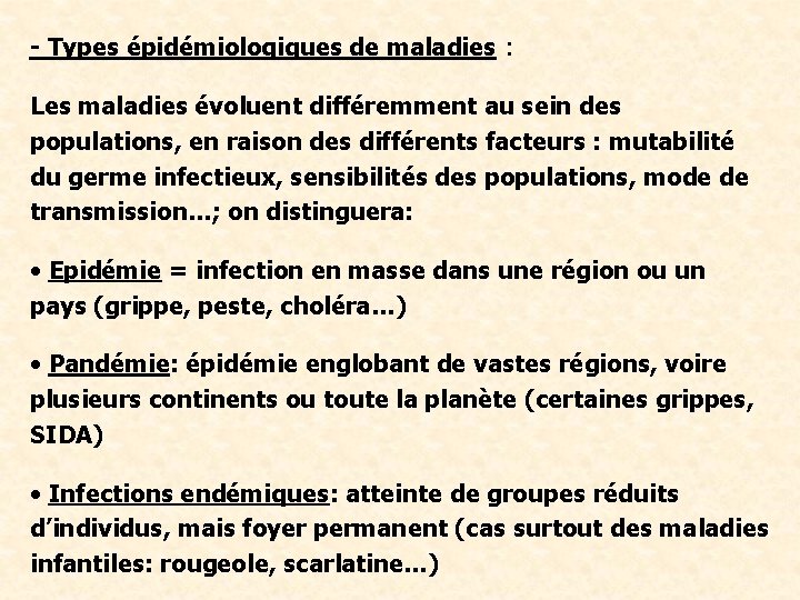- Types épidémiologiques de maladies : Les maladies évoluent différemment au sein des populations,