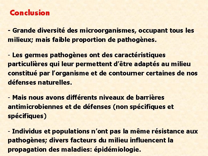 Conclusion - Grande diversité des microorganismes, occupant tous les milieux; mais faible proportion de