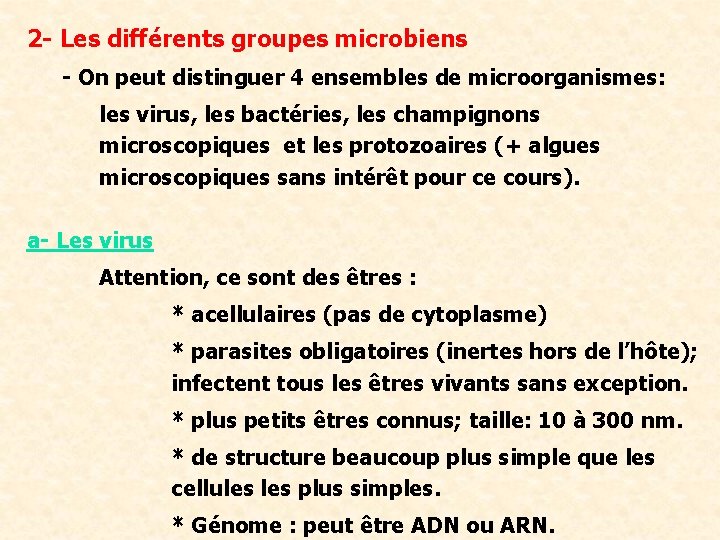 2 - Les différents groupes microbiens - On peut distinguer 4 ensembles de microorganismes: