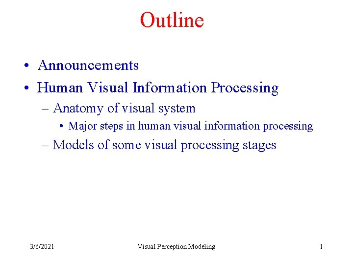 Outline • Announcements • Human Visual Information Processing – Anatomy of visual system •