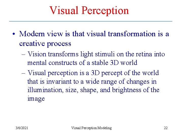 Visual Perception • Modern view is that visual transformation is a creative process –