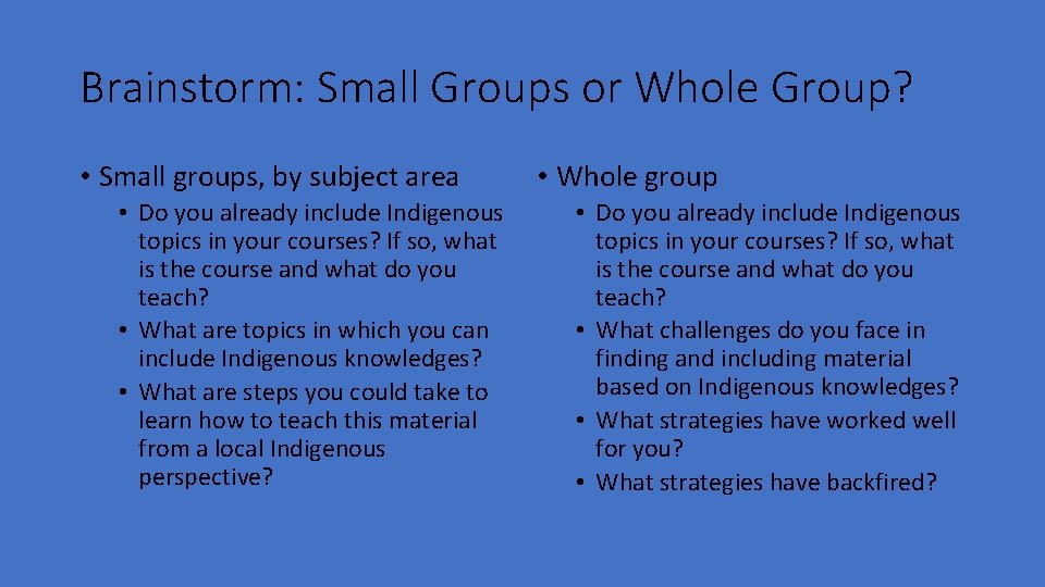 Brainstorm: Small Groups or Whole Group? • Small groups, by subject area • Do