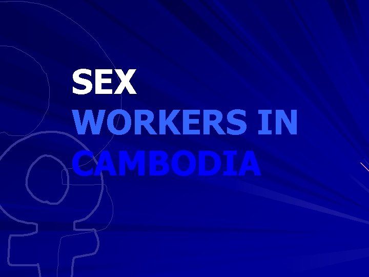 SEX WORKERS IN CAMBODIA 