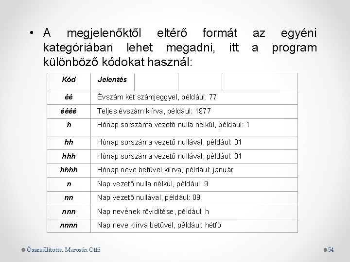  • A megjelenőktől eltérő formát az egyéni kategóriában lehet megadni, itt a program