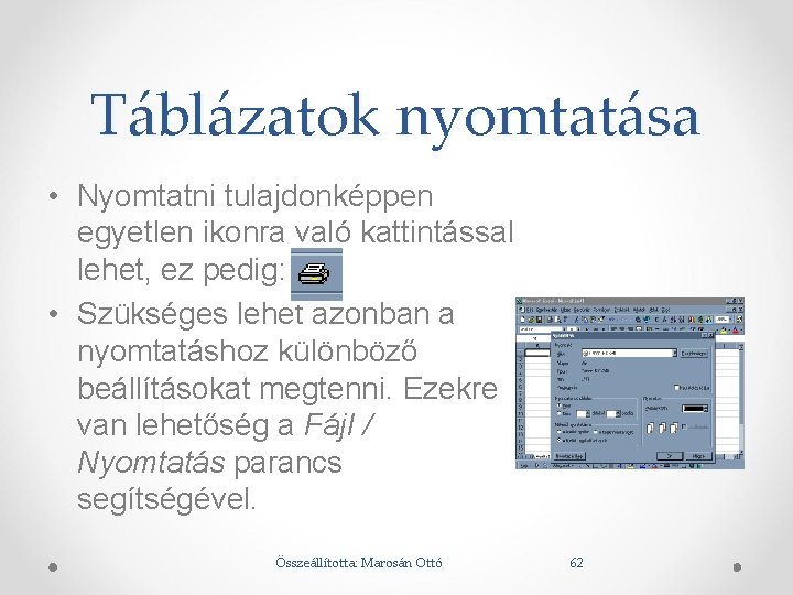 Táblázatok nyomtatása • Nyomtatni tulajdonképpen egyetlen ikonra való kattintással lehet, ez pedig: • Szükséges