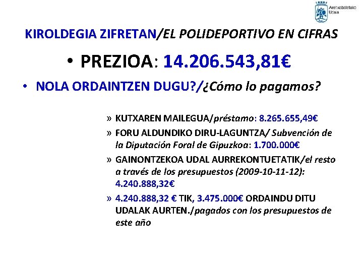 KIROLDEGIA ZIFRETAN/EL POLIDEPORTIVO EN CIFRAS • PREZIOA: 14. 206. 543, 81€ • NOLA ORDAINTZEN