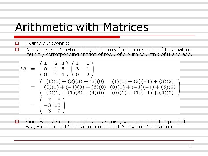 Arithmetic with Matrices o o Example 3 (cont. ): A x B is a