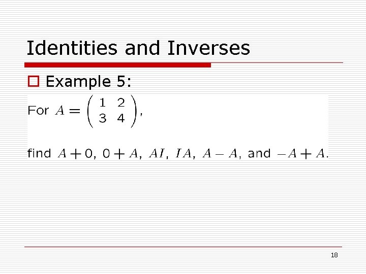 Identities and Inverses o Example 5: 18 