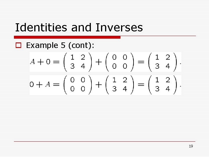 Identities and Inverses o Example 5 (cont): 19 