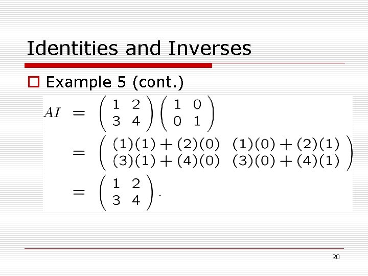 Identities and Inverses o Example 5 (cont. ) 20 