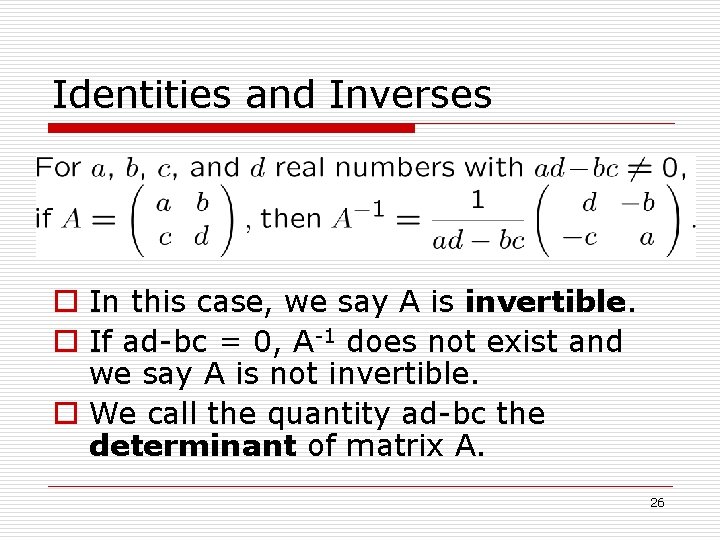 Identities and Inverses o In this case, we say A is invertible. o If