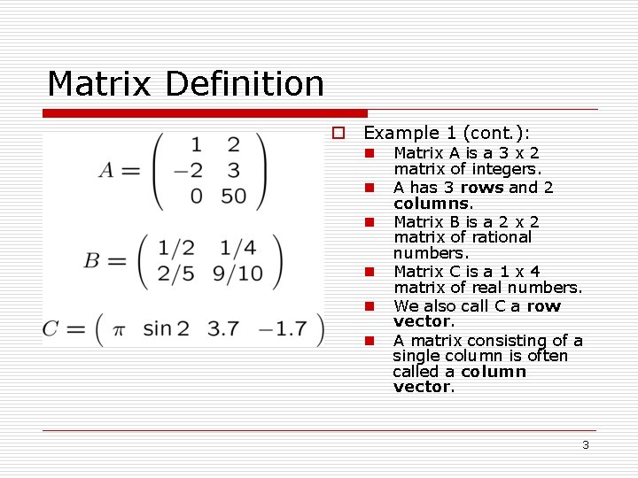 Matrix Definition o Example 1 (cont. ): n n n Matrix A is a