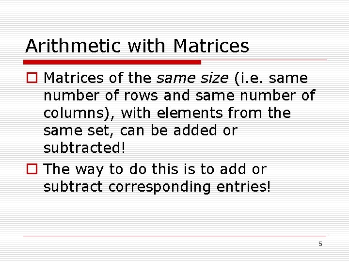 Arithmetic with Matrices of the same size (i. e. same number of rows and