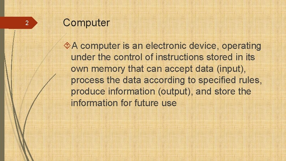2 Computer A computer is an electronic device, operating under the control of instructions