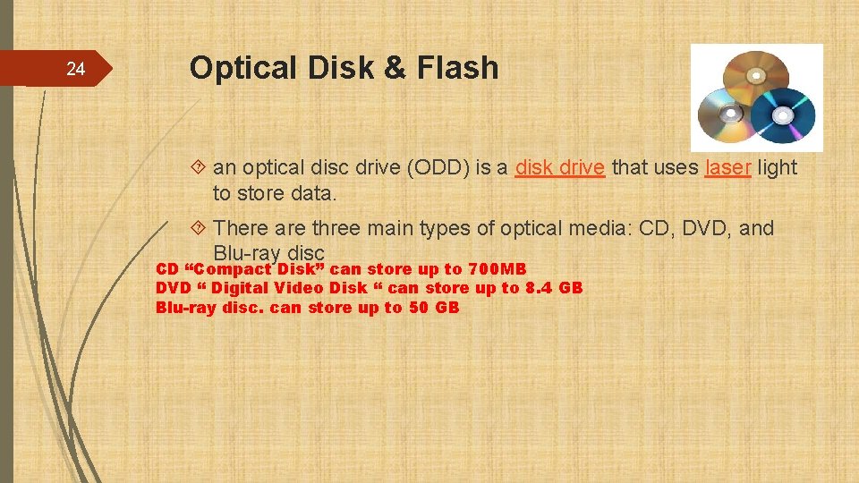 24 Optical Disk & Flash an optical disc drive (ODD) is a disk drive