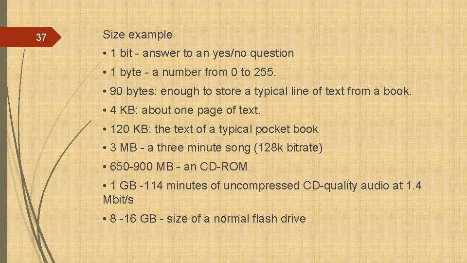 37 Size example • 1 bit - answer to an yes/no question • 1