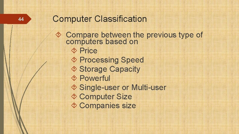 44 Computer Classification Compare between the previous type of computers based on Price Processing