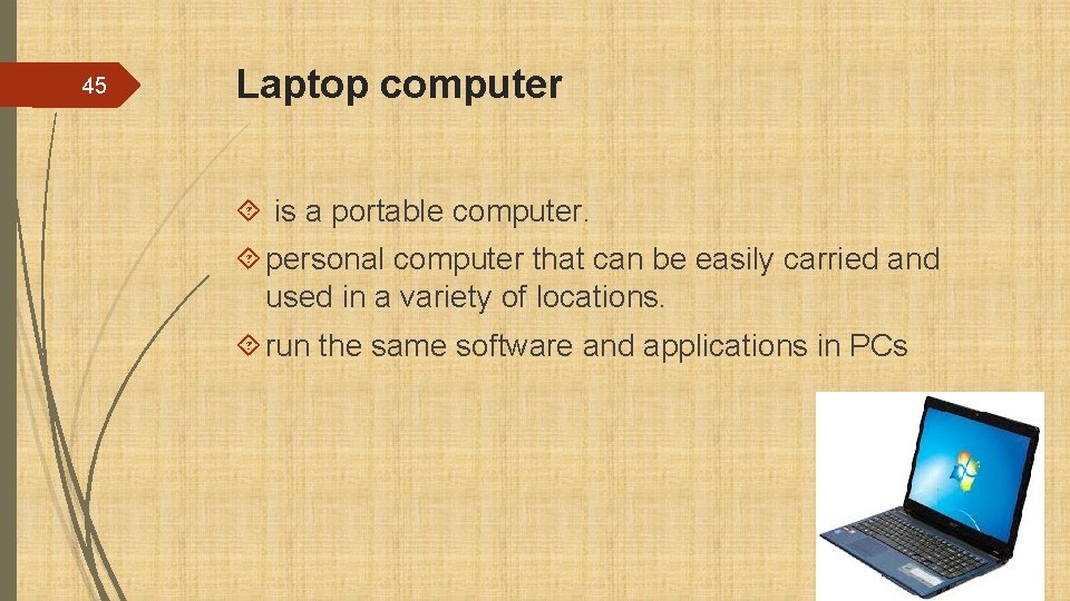 45 Laptop computer is a portable computer. personal computer that can be easily carried