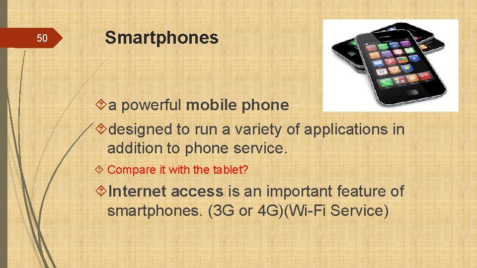 50 Smartphones a powerful mobile phone designed to run a variety of applications in