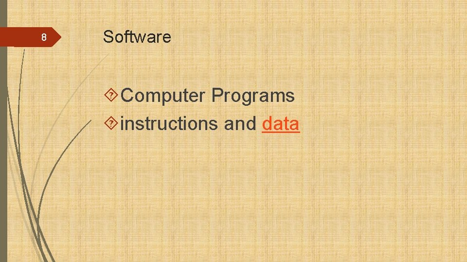8 Software Computer Programs instructions and data 