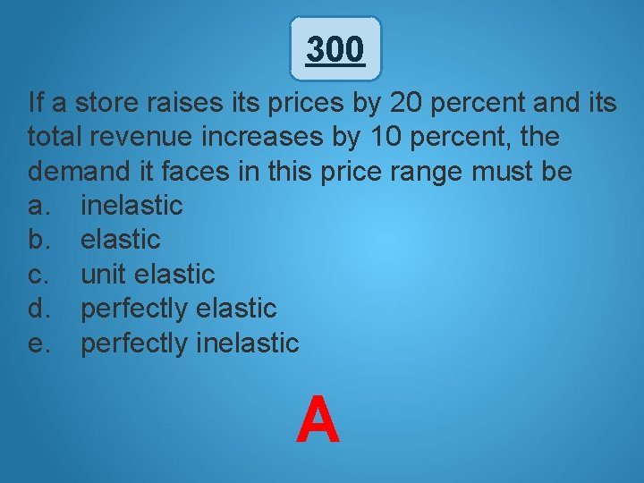 300 If a store raises its prices by 20 percent and its total revenue