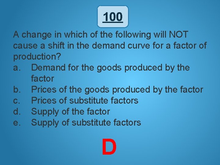 100 A change in which of the following will NOT cause a shift in