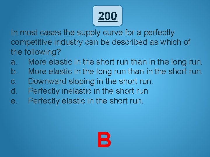 200 In most cases the supply curve for a perfectly competitive industry can be