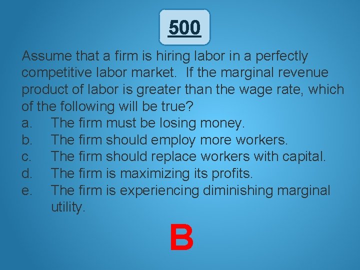 500 Assume that a firm is hiring labor in a perfectly competitive labor market.