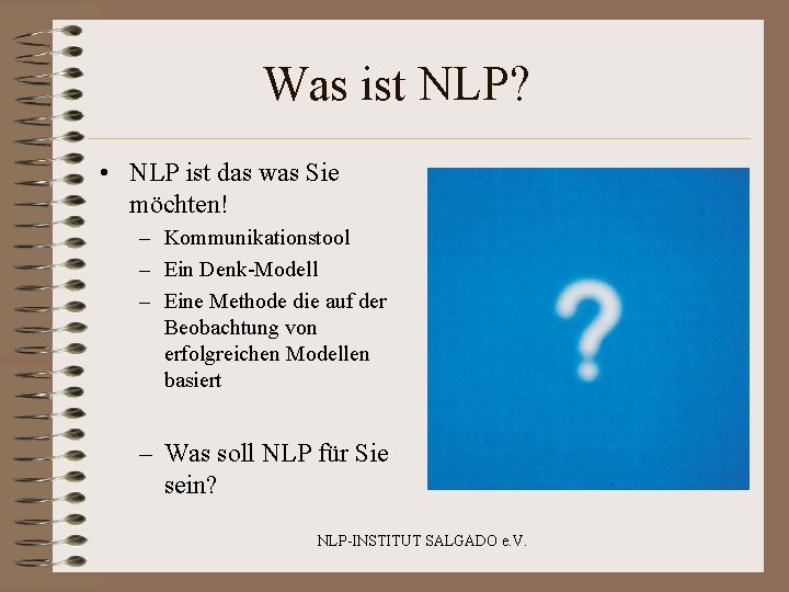 Was ist NLP? • NLP ist das was Sie möchten! – Kommunikationstool – Ein