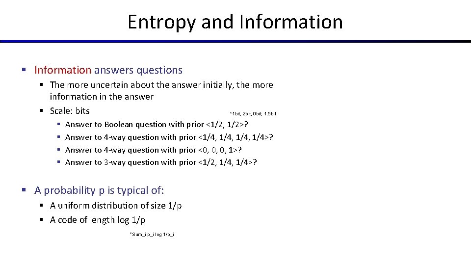 Entropy and Information § Information answers questions § The more uncertain about the answer