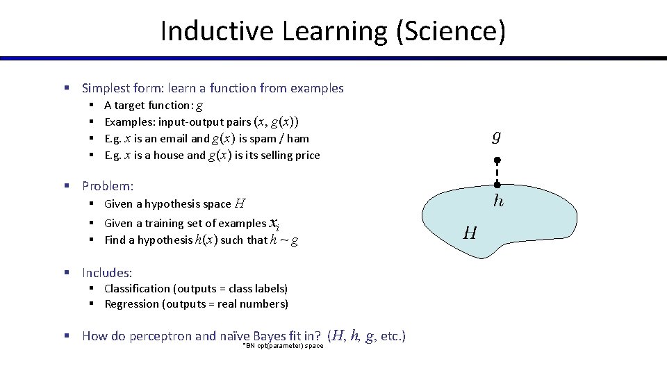 Inductive Learning (Science) § Simplest form: learn a function from examples § A target