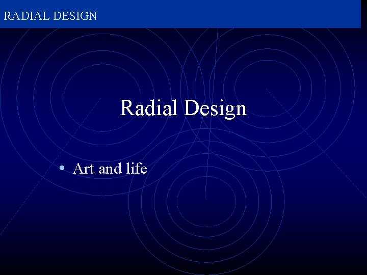 RADIAL DESIGN Radial Design • Art and life 