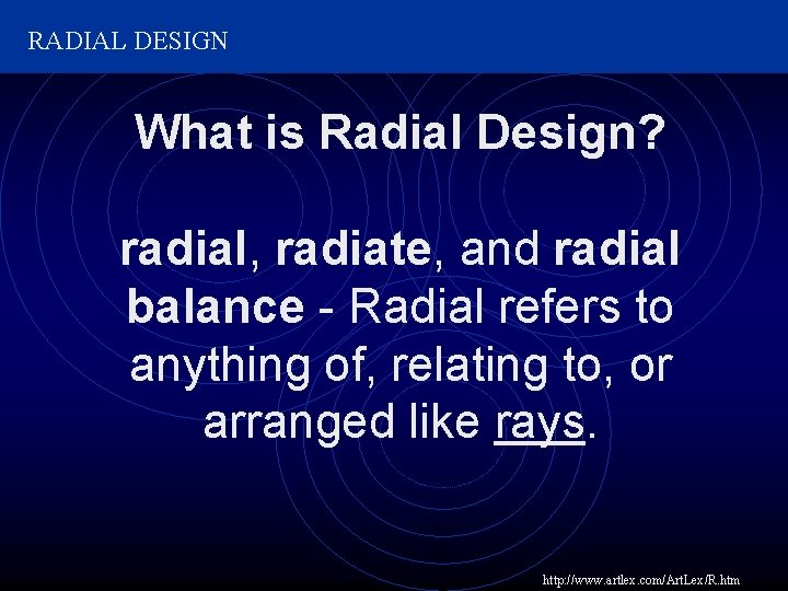 RADIAL DESIGN What is Radial Design? radial, radiate, and radial balance - Radial refers