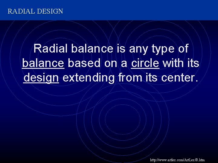 RADIAL DESIGN Radial balance is any type of balance based on a circle with