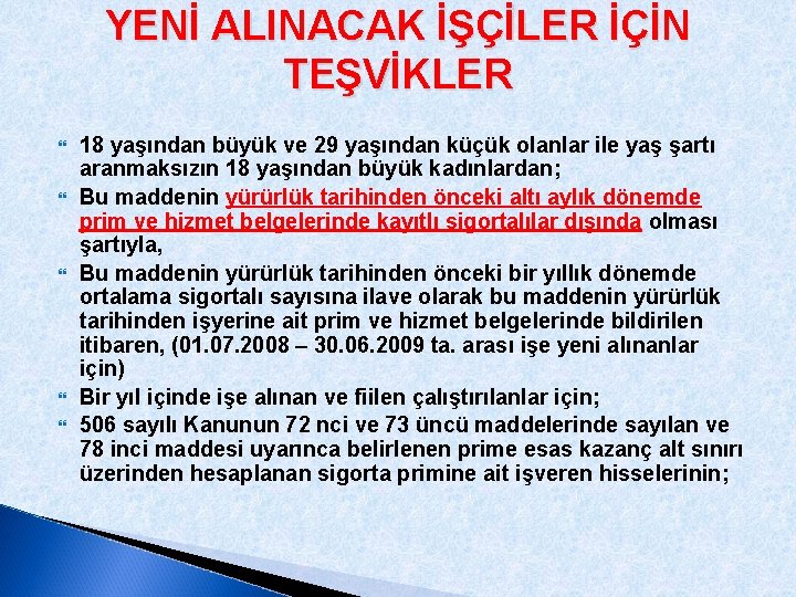 YENİ ALINACAK İŞÇİLER İÇİN TEŞVİKLER 18 yaşından büyük ve 29 yaşından küçük olanlar ile