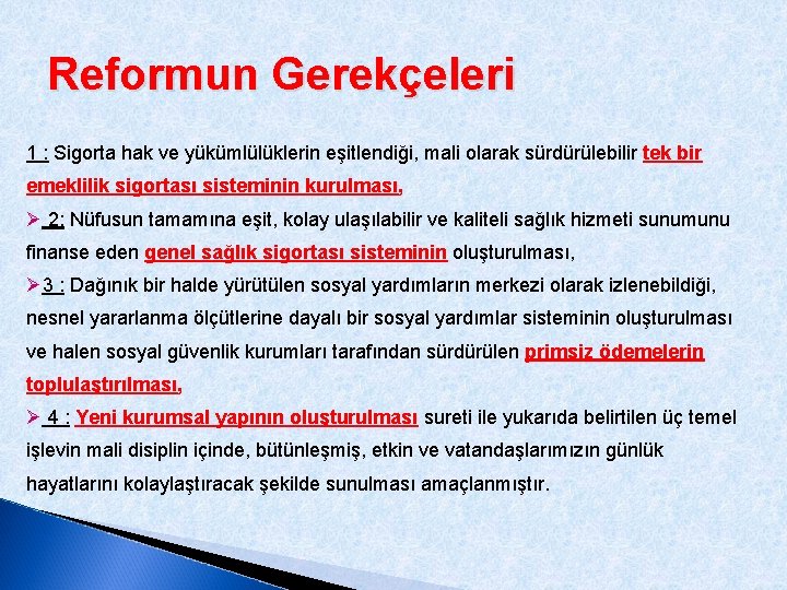 Reformun Gerekçeleri 1 : Sigorta hak ve yükümlülüklerin eşitlendiği, mali olarak sürdürülebilir tek bir