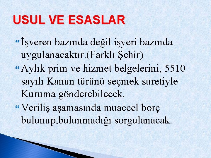 USUL VE ESASLAR İşveren bazında değil işyeri bazında uygulanacaktır. (Farklı Şehir) Aylık prim ve