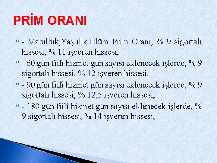 PRİM ORANI - Malullük, Yaşlılık, Ölüm Prim Oranı, % 9 sigortalı hissesi, % 11