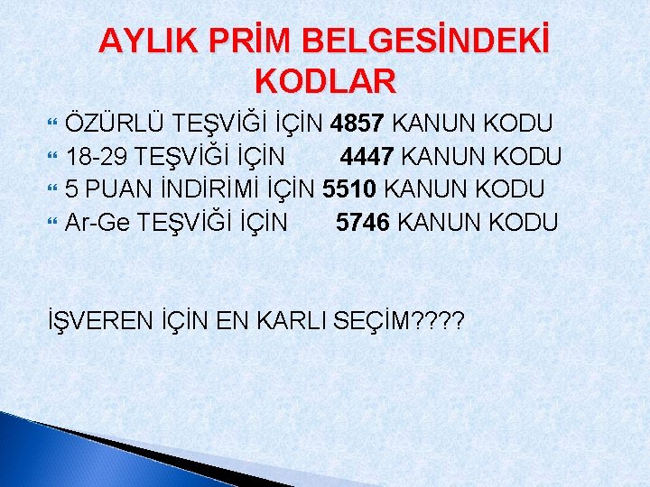 AYLIK PRİM BELGESİNDEKİ KODLAR ÖZÜRLÜ TEŞVİĞİ İÇİN 4857 KANUN KODU 18 -29 TEŞVİĞİ İÇİN