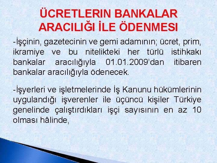 ÜCRETLERIN BANKALAR ARACILIĞI İLE ÖDENMESI -İşçinin, gazetecinin ve gemi adamının; ücret, prim, ikramiye ve