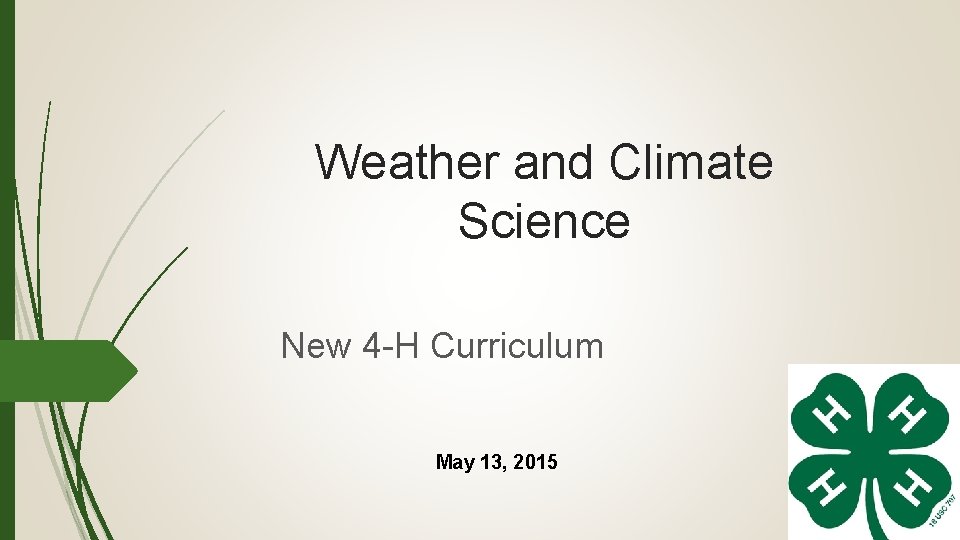 Weather and Climate Science New 4 -H Curriculum May 13, 2015 