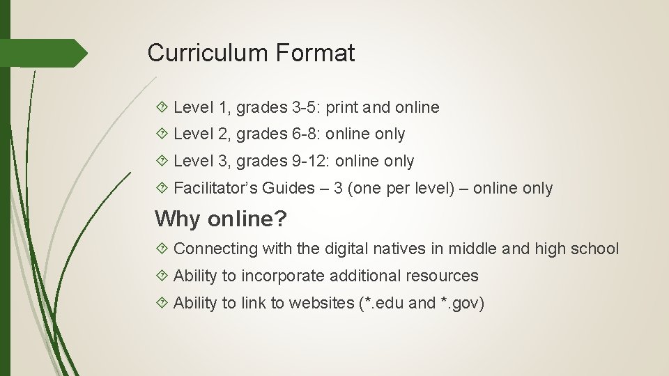 Curriculum Format Level 1, grades 3 -5: print and online Level 2, grades 6