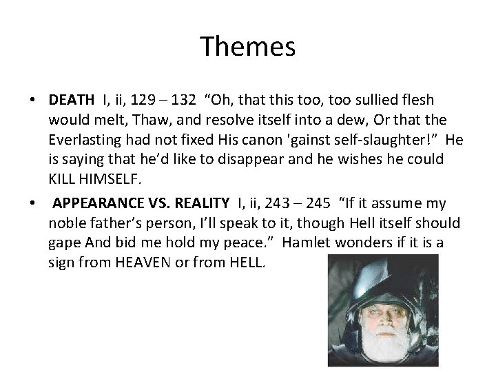 Themes • DEATH I, ii, 129 – 132 “Oh, that this too, too sullied