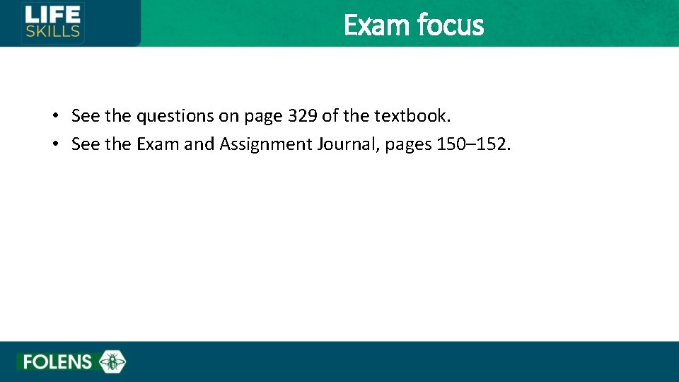 Exam focus • See the questions on page 329 of the textbook. • See